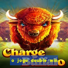 o jogo double win paga mesmo